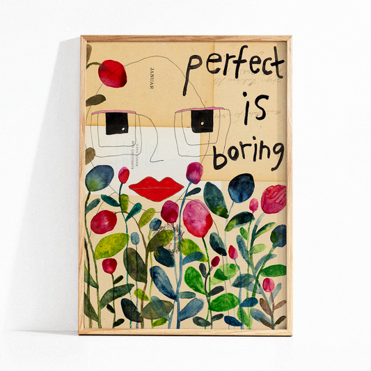 Art Print - "Perfect is boring"